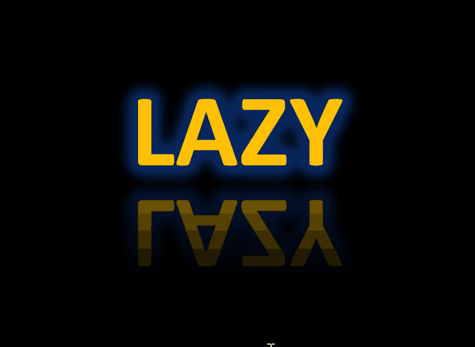 Be Lazy
