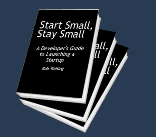 Start Small, Stay Small from Rob Walling